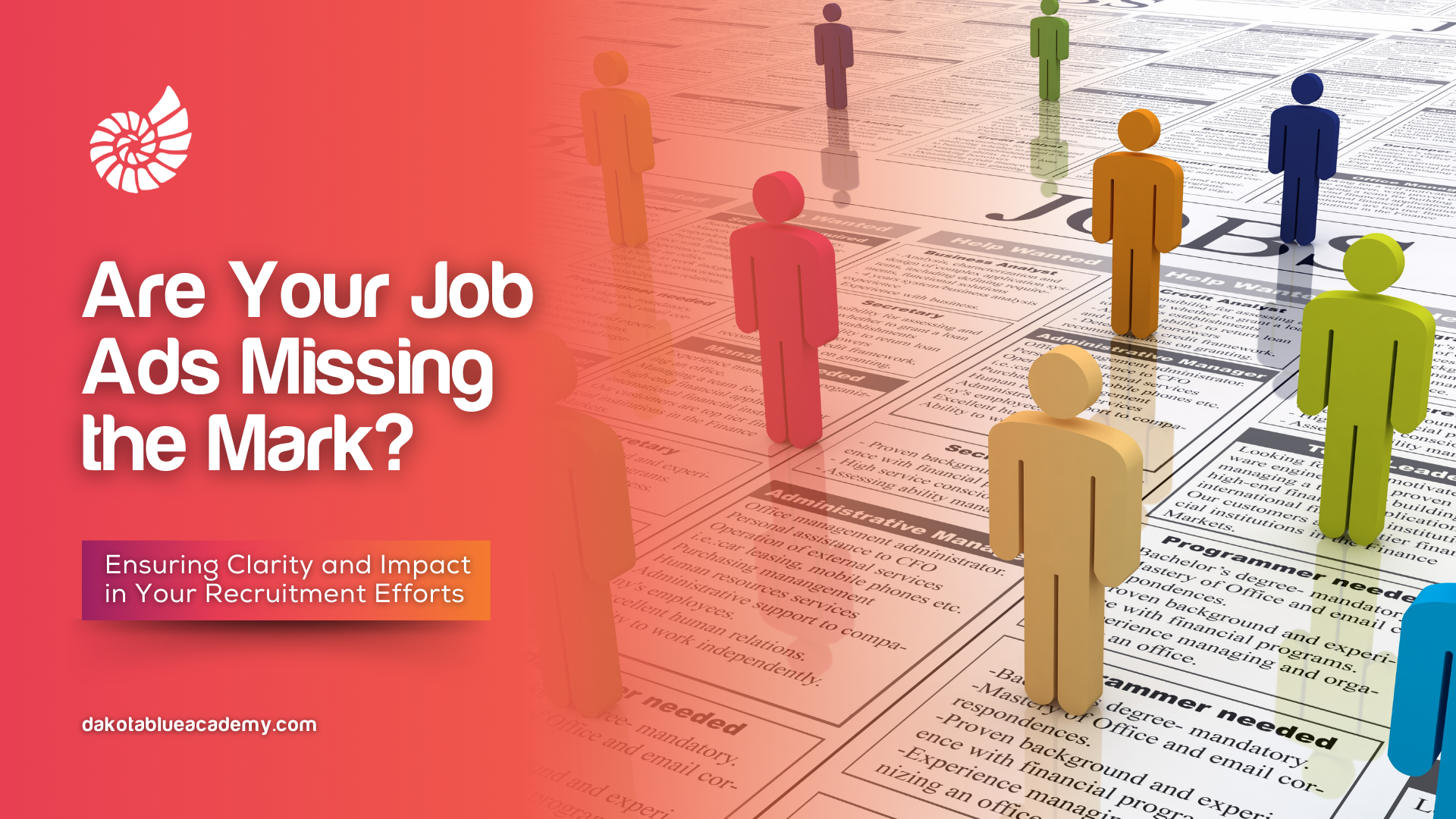 Are Your Job Ads Missing the Mark? Ensuring Clarity and Impact in Your Recruitment Efforts