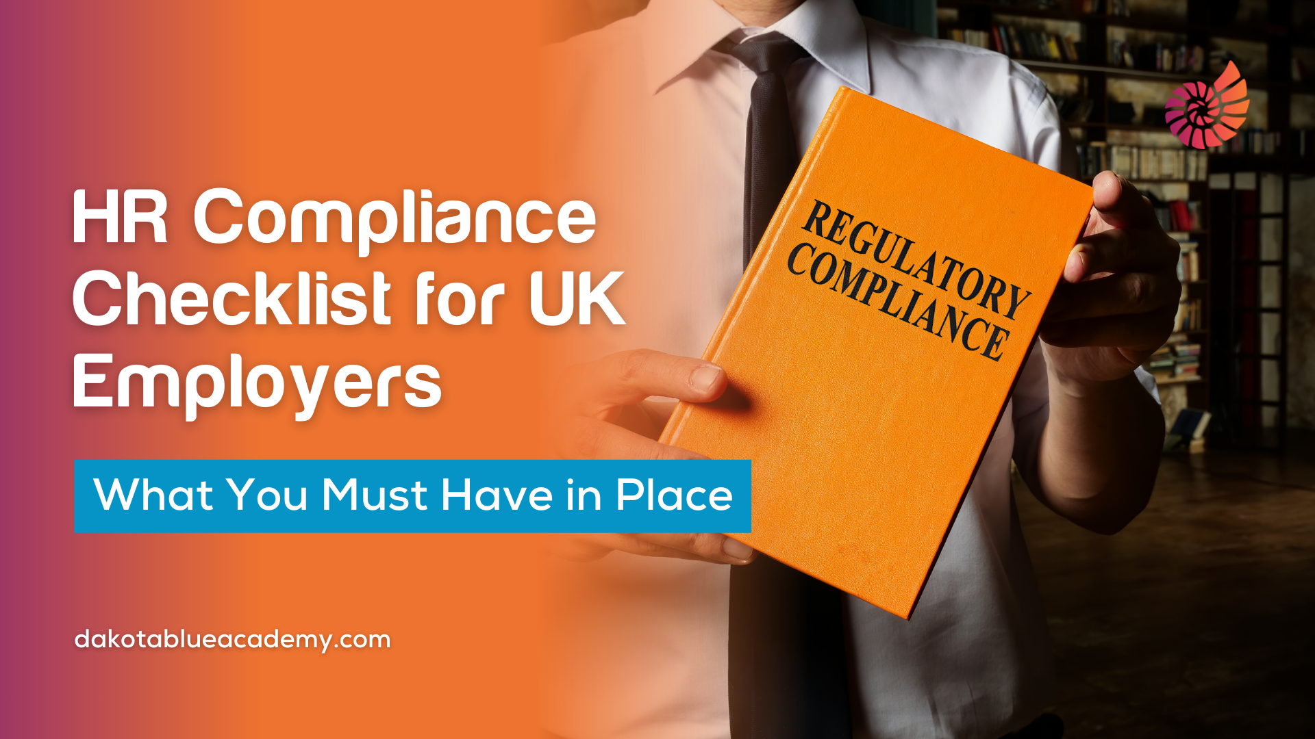 HR Compliance Checklist for UK Employers: What You Must Have in Place