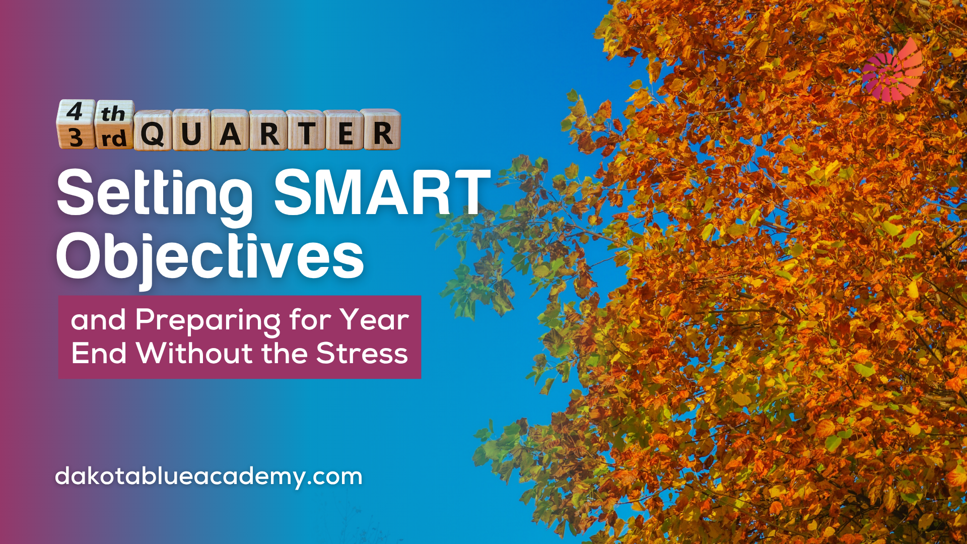 Setting SMART Objectives and Preparing for Year End Without the Stress
