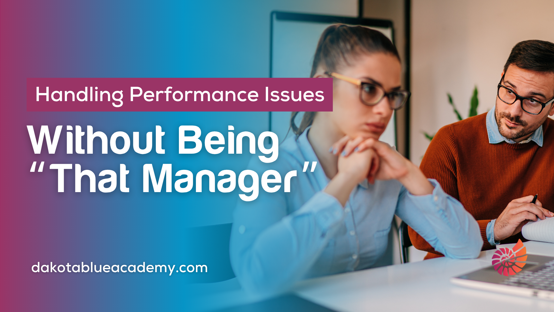 Handling Performance Issues Without Being “That Manager”